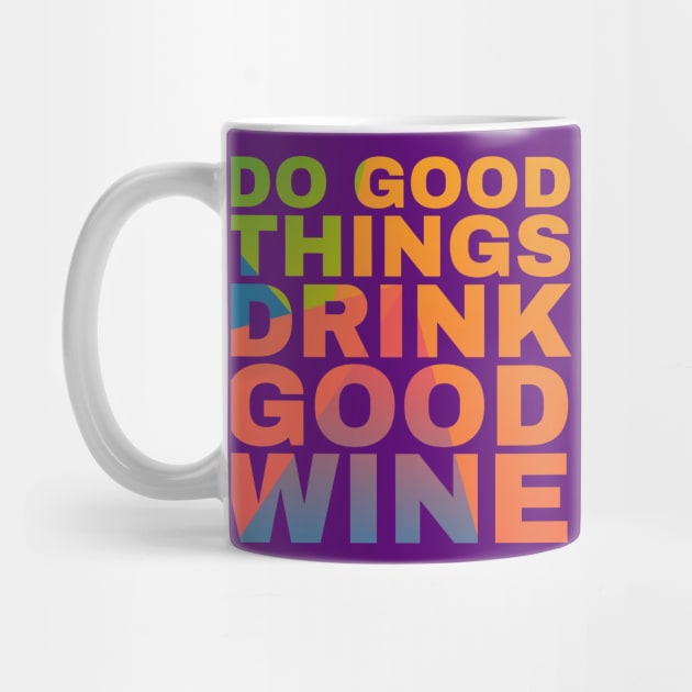 Do Good Things Drink Good Wine by Camp Happy Hour